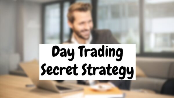 100% Sure Success in Day Trading - My SECRET Strategy